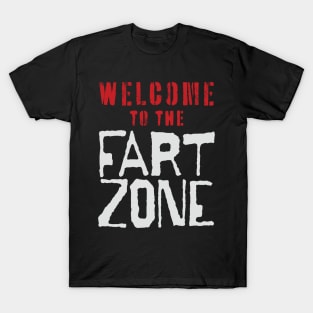 Welcome to the FART ZONE T-Shirt